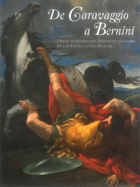 De Caravaggio a Bernini. Obras maestras del Seicento Italiano en la Colecciones Reales, de DESCONOCIDO | portada del libro