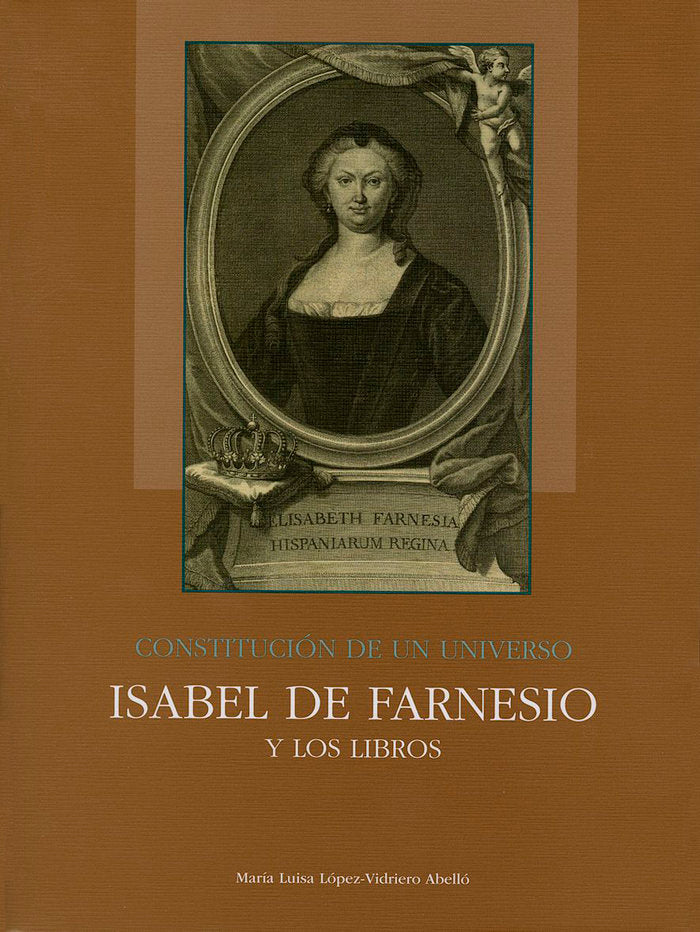 Constitución de un universo: Isabel de Farnesio y los libros, de López-Vidriero | portada del libro