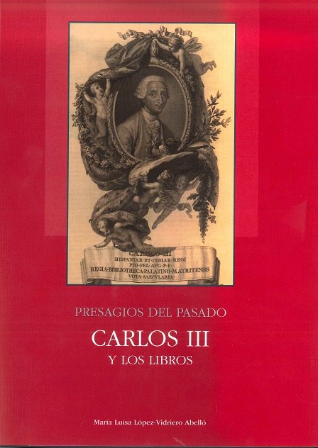 Presagios del pasado: Carlos III y los libros, de LOPEZ-VIDRIERO | portada del libro