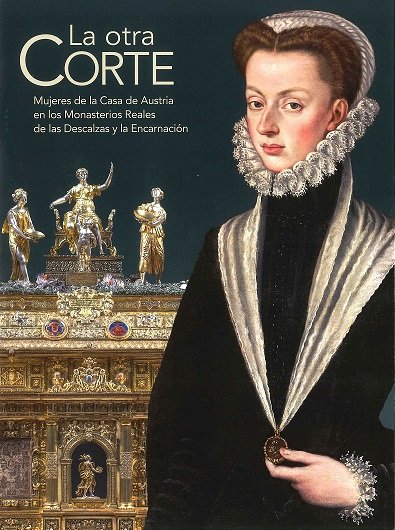La otra Corte. Mujeres de la Casa de Austria en los Monasterios Reales de las Descalzas y la Encarna, de DESCONOCIDO | portad