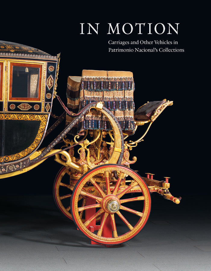 In motion. Carriages and Other Vehicles in Patrimonio Nacional's Collections, de PATRIMONIO NACIONAL | portada del libro