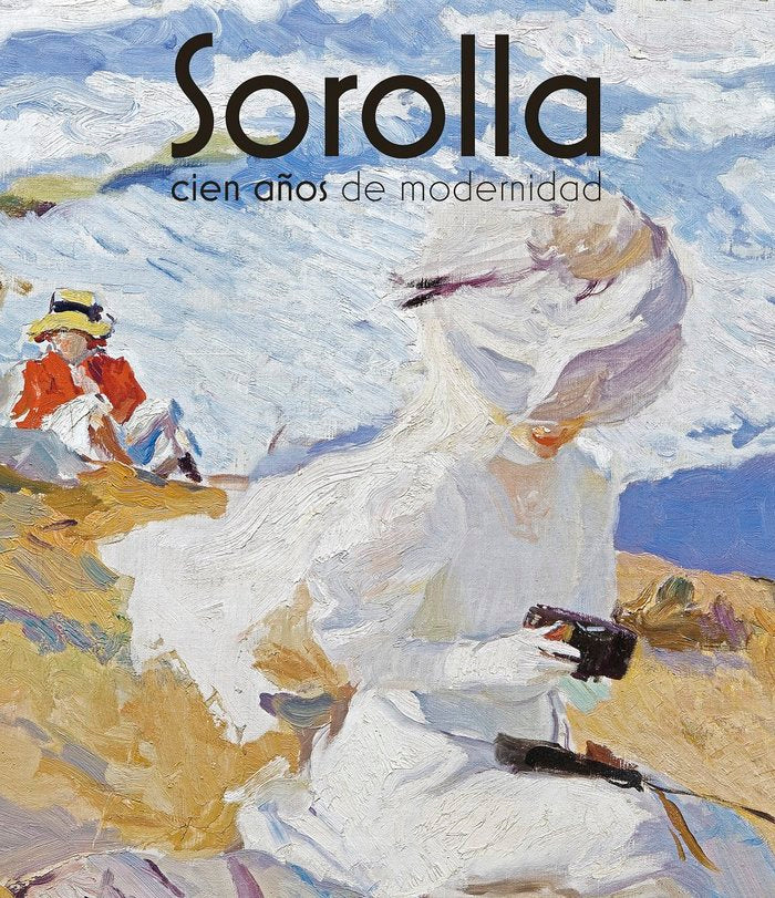 SOROLLA CIEN AÑOS DE MODERNIDAD, de PONS-SOROLLA, BLANCA | portada del libro