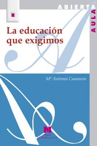 La educación que exigimos, de Casanova Rodríguez, Mª Antonia | portada del libro