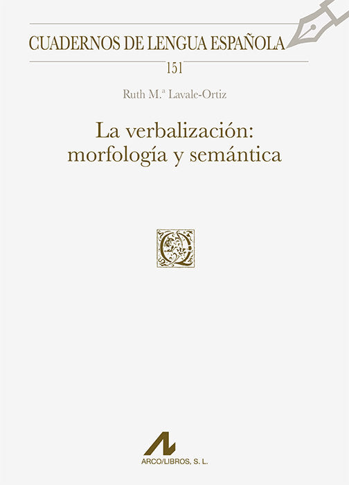 LA VERBALIZACION: MORFOLOGIA Y SEMANTICA (CUADERNOS DE LENGUA ESPAÑOLA), de LAVALE ORTIZ | portada del libro