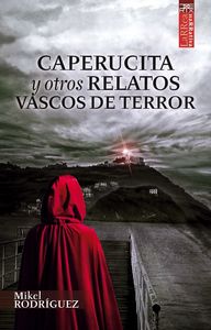 Caperucita y otros relatos vascos de terror, de Rodríguez Álvarez, Mikel | portada del libro