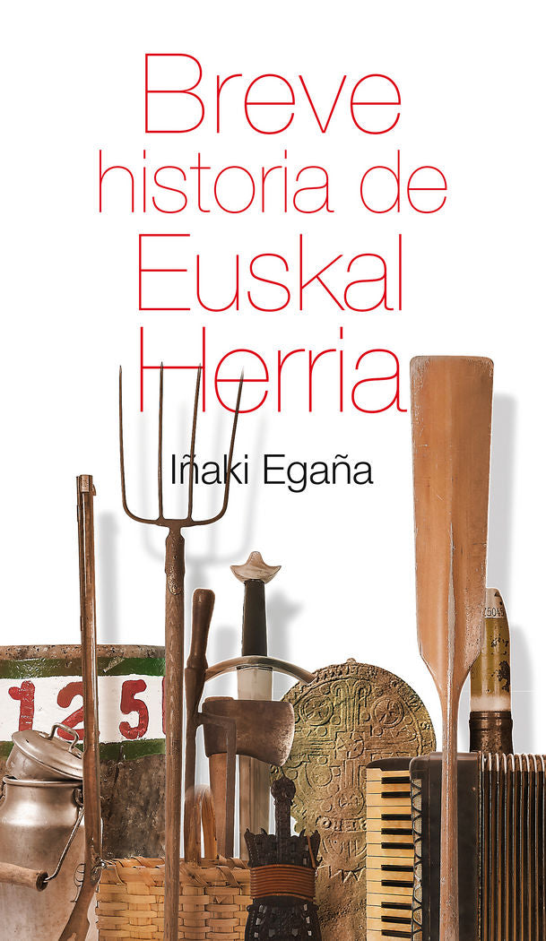 Breve historia de Euskal Herria, de Egaña Sevilla, Iñaki | portada del libro