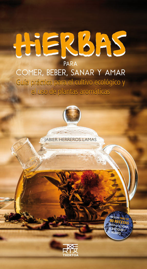 Hierbas para comer,beber,sanar y amar, de Herreros Lamas, Jabier | portada del libro