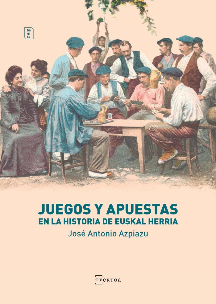 Juegos y apuestas en la historia de Euskal Herria, de Azpiazu Elorza, Jose Antonio | portada del libro