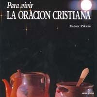 Para vivir la oración cristiana, de Pikaza Ibarrondo, Xabier | portada del libro