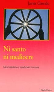 Ni santo ni mediocre, de Garrido, Javier | portada del libro