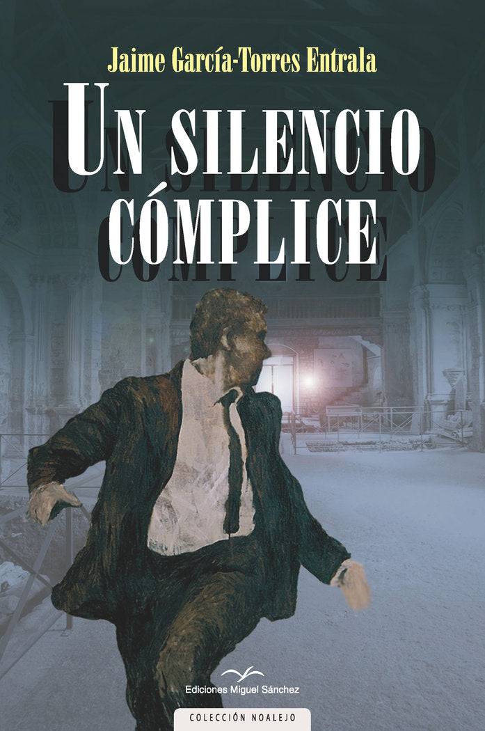 UN SILENCIO CÓMPLICE, de GARCÍA TORRES, JAIME | portada del libro