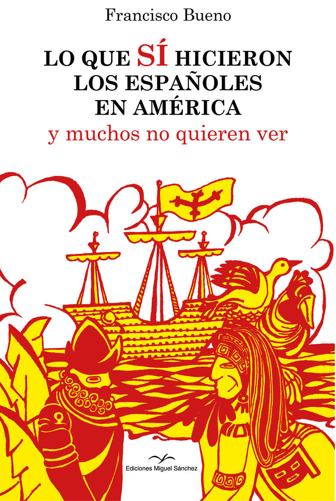 LO QUE SÍ HICIERON LOS ESPAÑOLES EN AMÉRICA, de BUENO GARCIA, FRANCISCO | portada del libro