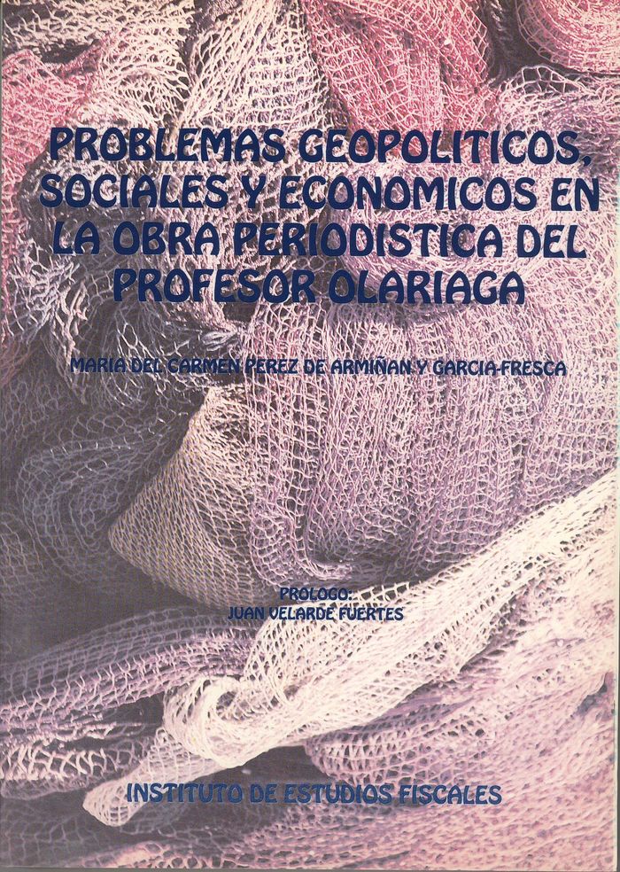 Problemas geopolíticos, sociales y económicos en la obra periodística del profesor Olariaga, de Pérez de Armiñán y García-Fre