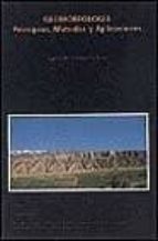 GEOMORFOLOGIA, PRINCIPIOS, METODOS Y APLICACIONES, de JAVIER PEDRAZA GILSANZ | portada del libro