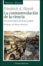 La contrarrevolución de la ciencia, de Friedrich August von Hayek | portada del libro