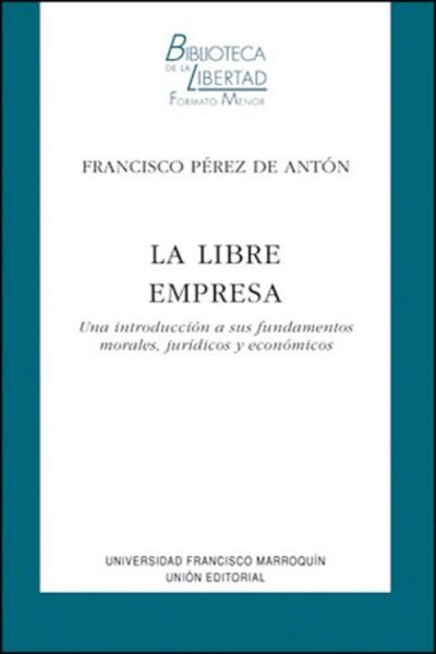 La libre empresa, de Pérez de Antón, Francisco | portada del libro