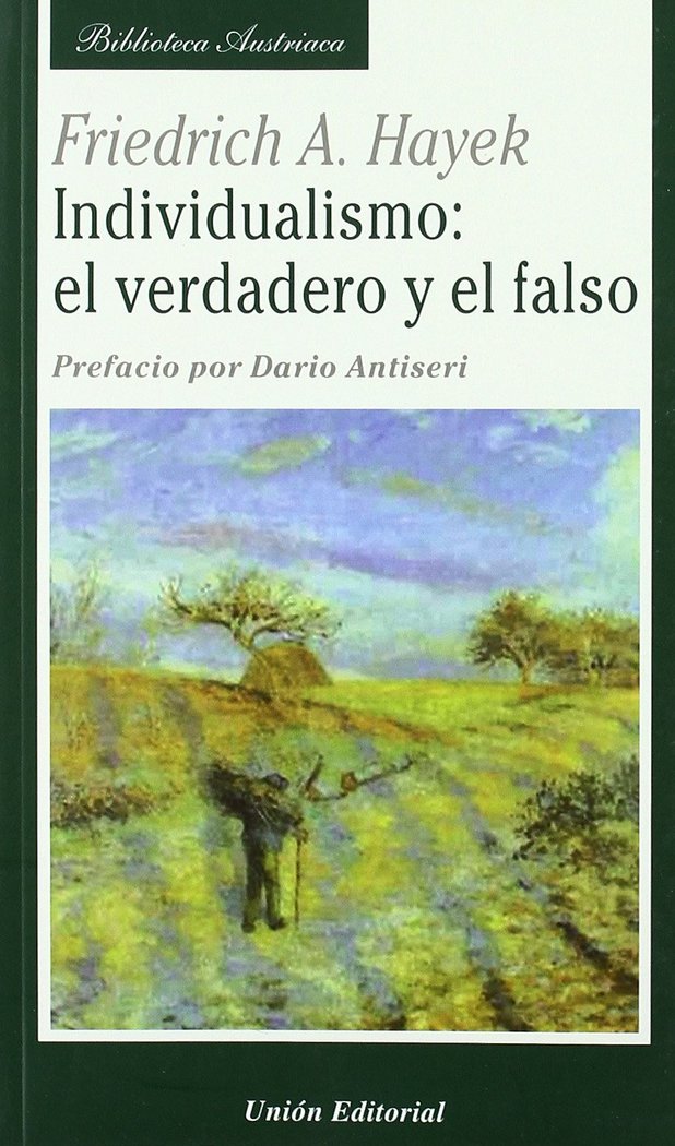 INDIVIDUALISMO: EL VERDADERO Y EL FALSO, de Hayek, Friedrich A. von | portada del libro
