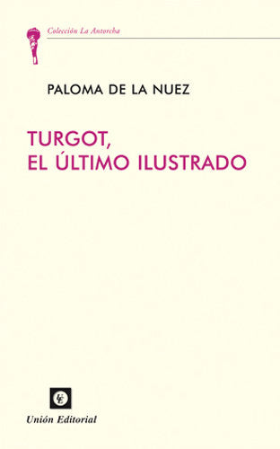 TURGOT. EL ÚLTIMO ILUSTRADO, de de la Nuez Sánchez-Cascado | portada del libro