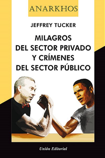 Milagros del sector privado y crímenes del sector público, de Tucker, Jeffrey | portada del libro