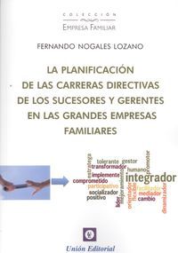LA PLANIFICACIóN DE LAS CARRERAS DIRECTIVAS DE LOS SUCESORES Y GERENTES EN LAS G, de NOGALES LOZANO, FERNANDO | portada del l