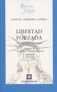 LIBERTAD FORZADA: DOS BODAS Y UN FUNERAL, de CARNEIRO CANEDA, MANUEL | portada del libro