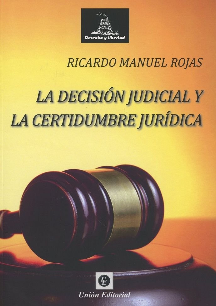 DECISION JUDICIAL Y LA CERTIDUMBRE JURIDICA, de ROJAS RICARDO | portada del libro
