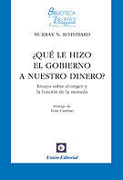 QUE LE HIZO EL GOBIERNO A NUESTRO DINERO? ENSAYO S, de MURRAY N. ROTHBARD | portada del libro