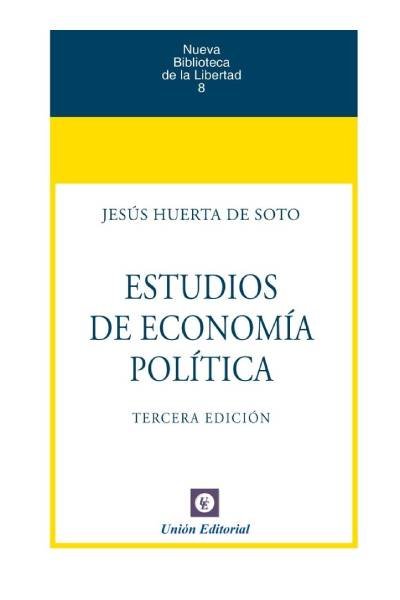 ESTUDIOS DE ECONOMIA POLITICA, de HUERTA DE SOTO, JESUS | portada del libro