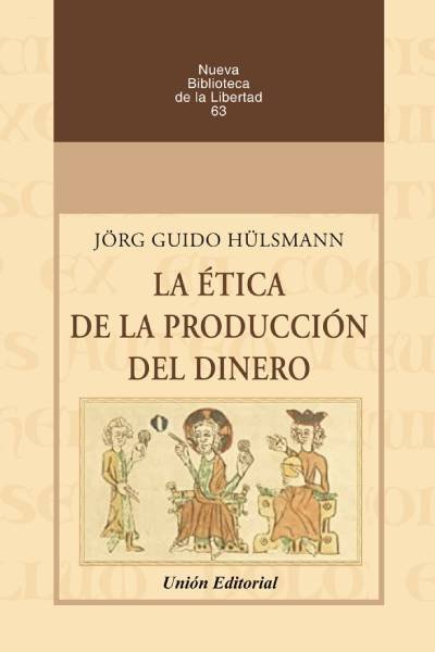 ETICA DE LA PRODUCCION DEL DINERO, de HULSMANN, JORG GUIDO | portada del libro