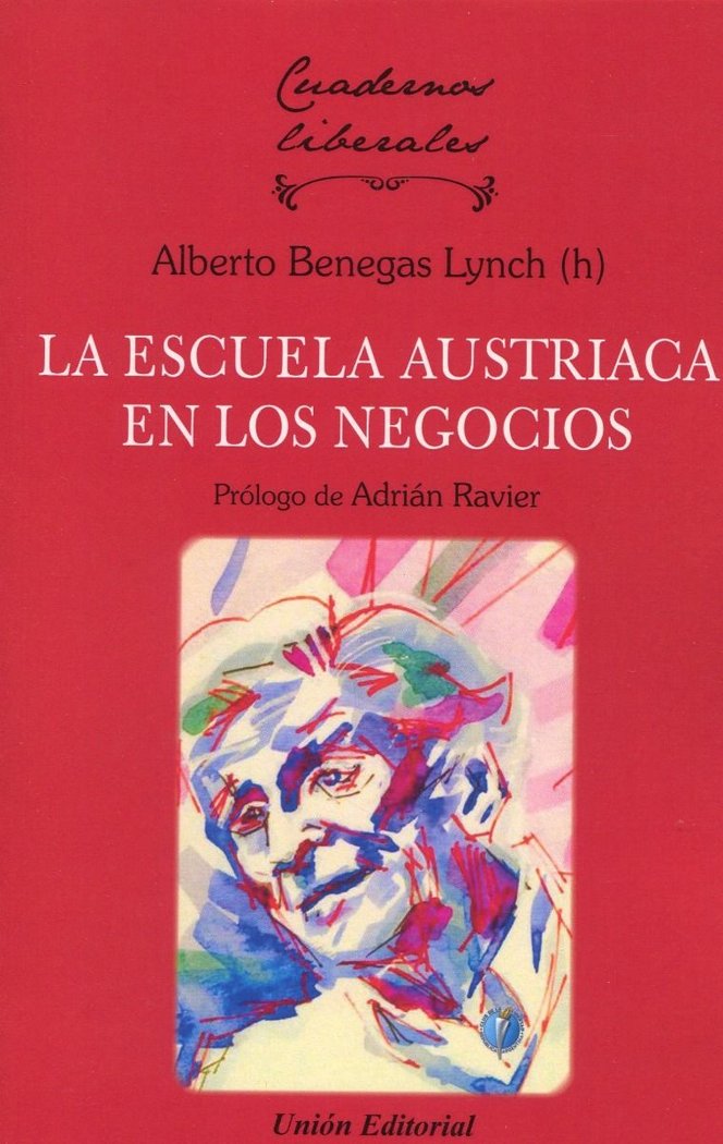 ESCUELA AUSTRIACA EN LOS NEGOCIOS, de BENEGAS LYNCH, ALBERTO | portada del libro