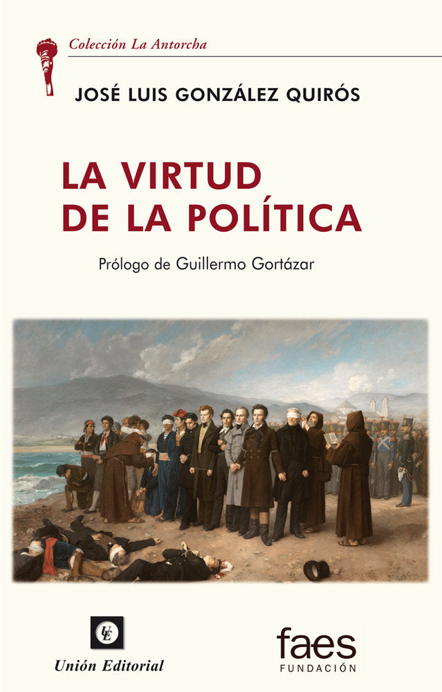 LA VIRTUD DE LA POLITICA, de GONZALEZ QUIROS, JOSE LUIS | portada del libro
