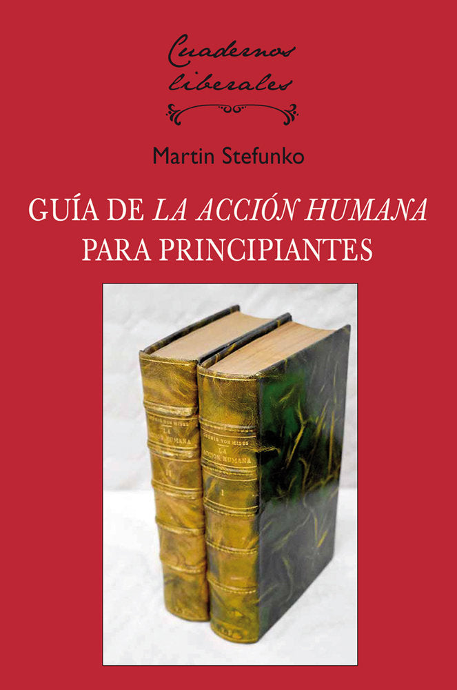 LA ACCION HUMANA UNA GUIA PARA PRINCIPIANTES, de STEFUNKO, MARTIN | portada del libro