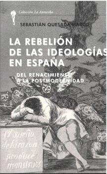 LA REBELION DE LAS IDEOLOGIAS EN ESPAÑA, de QUESADA MARCO, SEBASTIAN | portada del libro