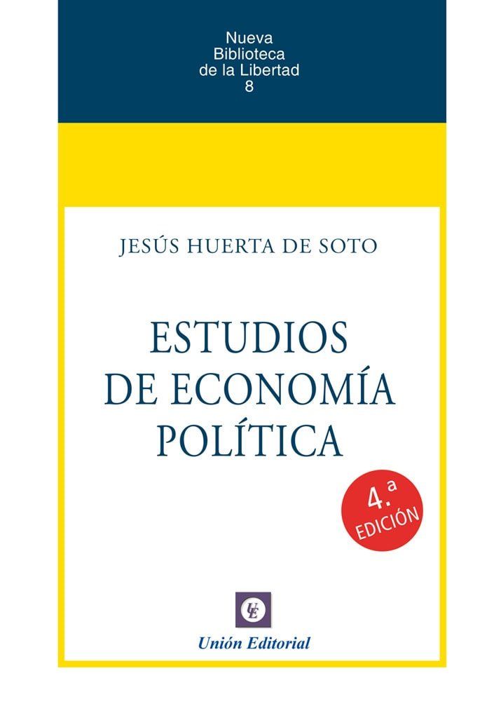 ESTUDIOS DE ECONOMIA POLITICA 4ª EDICION, de HUERTA DE SOTO, JESUS | portada del libro