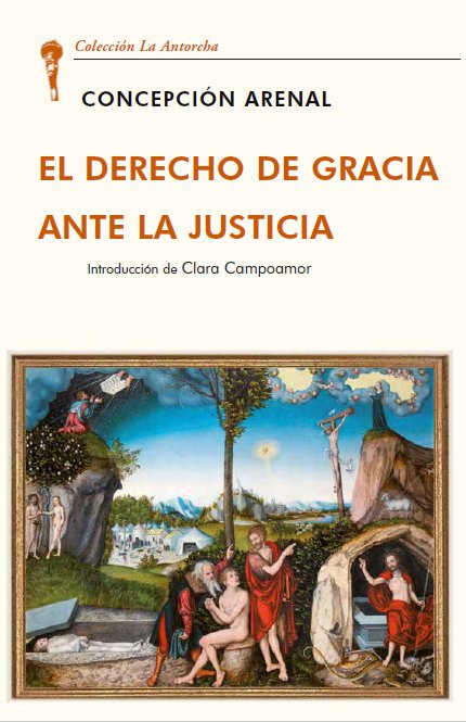 EL DERECHO DE GRACIA ANTE LA JUSTICIA, de ARENAL, CONCEPCION | portada del libro