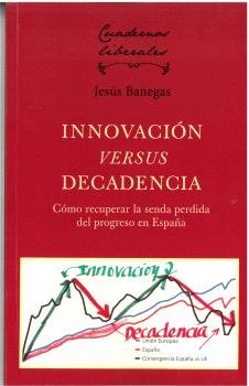 INNOVACION VERSUS DECADENCIA, de BANEGAS, JESUS | portada del libro