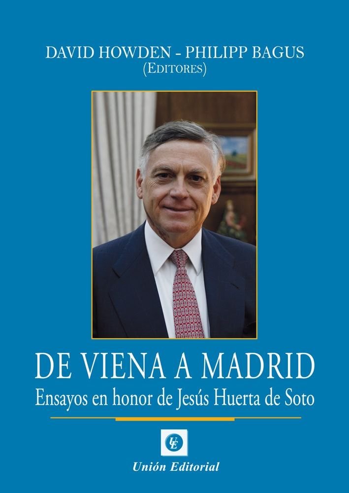 DE VIENA A MADRID. ENSAYOS EN HONOR DE JESUS HUERTA DE SOTO 2025, de HOWDEN, DAVID | portada del libro