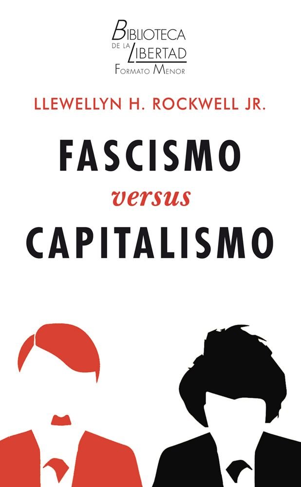 FASCISMO VERSUS CAPITALISMO, de ROCKWELL JR, LLEWELLYN | portada del libro