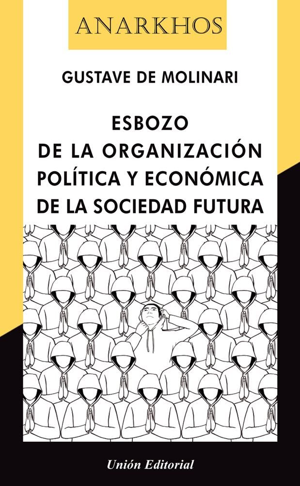 ESBOZO DE LA ORGANIZACION POLITICA Y ECONOMICA DE LA SOCIEDAD FUTURA, de DE MOLINARI, GUSTAVE | portada del libro