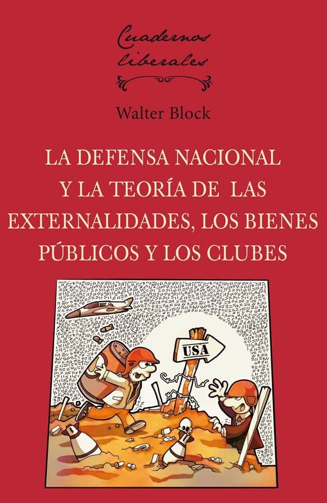 LA DEFENSA NACIONAL Y LA TEORIA DE LAS EXTERNALIDADES, LOS BIENES PUBLICOS Y LOS, de BLOCK, WALTER | portada del libro