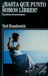 ¿Hasta qué punto somos libres?, de Honderich, Ted | portada del libro