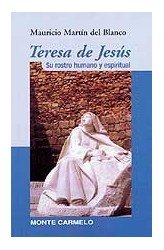 Teresa de Jesús su rostro humano y espiritual, de Martín, Mauricio | portada del libro