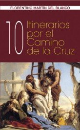 10 Itinerarios por el camino de la Cruz, de Martín, Florentino | portada del libro