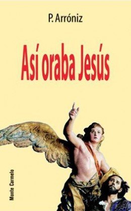 Así oraba Jesús, de López Arroniz, Prudencio | portada del libro