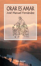 Orar es amar, de Fernández Carneiro, Jose Manuel | portada del libro