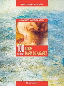100 fichas sobre María de Nazaret, de Martínez Sierra, Alejandro | portada del libro