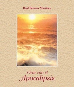 Orar con el Apocalipsis, de Berzosa Martínez, Raúl | portada del libro