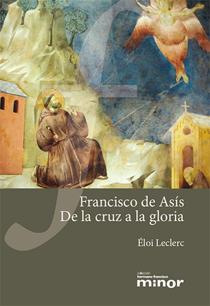 FRANCISCO DE ASIS. DE LA CRUZ A LA GLORIA, de LECLERC | portada del libro