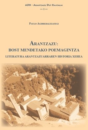 Arantzazu: bost mendetako poemagintza, de AGIRREBALTZATEGI KORTABARRIA, PAULO | portada del libro