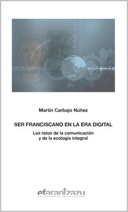 SER FRANCISCANO EN LA ERA DIGITAL, de CARBAJO NUÑEZ, MARTIN | portada del libro